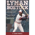 Lyman Bostock: The Inspiring Life and Tragic Death of a Ballplayer