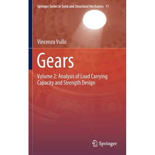 Gears: Volume 2: Analysis of Load Carrying Capacity and Strength Design