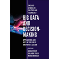 Big Data and Decision-Making: Applications and Uses in the Public and Private Sector