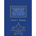 Ka Pu Te Ruha, Ka Hao Te Rangatahi: Changes in Maori Warfare Between the Period Prior to First European Contact and the End of the New Zealand Wars -