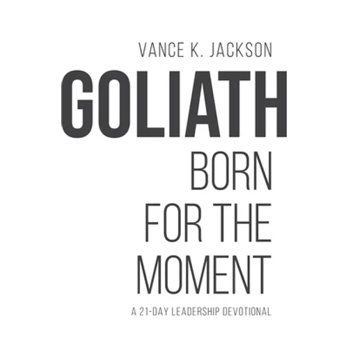 Goliath: Born For The Moment: A 21-Day Leadership Devotional