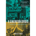 A Generation Divided: The New Left, the New Right, and the 1960s