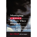Managing Crises Before They Happen: What Every Executive and Manager Needs to Know about Crisis Management