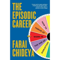 Episodic Career: How to Thrive at Work in the Age of Disruption