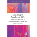 Masking in Pandemic U.S.: Beliefs and Practices of Containment and Connection