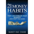 21 Money Habits That Can Stabilize Your Business And Keep You Sane