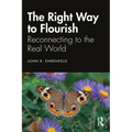 The Right Way to Flourish: Reconnecting to the Real World