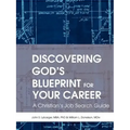 Discovering God's Blueprint for Your Career: A Christian's Job Search Guide