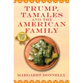 Trump, Tamales and the American Family