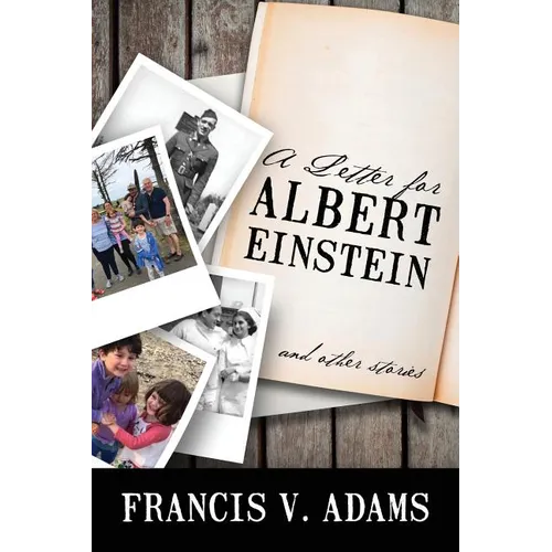 A Letter for Albert Einstein: And Other Stories