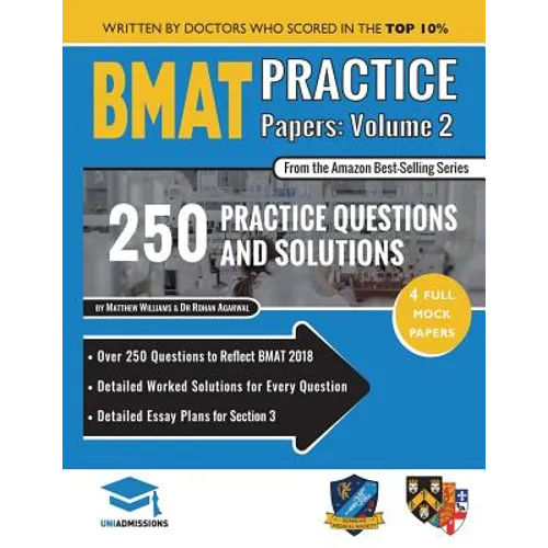BMAT Practice Papers Volume 2: 4 Full Mock Papers, 250 Questions in the style of the BMAT, Detailed Worked Solutions for Every Question, Detailed Ess