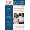 100 Questions & Answers about Gastrointestinal Stromal Tumor (Gist)