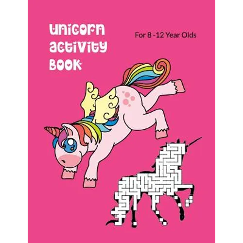 Unicorn Activity Book For 8-12 Year Olds: Kids' Workbook for Fun and Creative Learning with Cryptograms, Variety of Word Puzzles, Mazes, Story Prompts