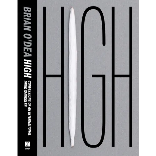 High: Confessions of an International Drug Smuggler
