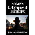 Faulkner's Cartographies of Consciousness