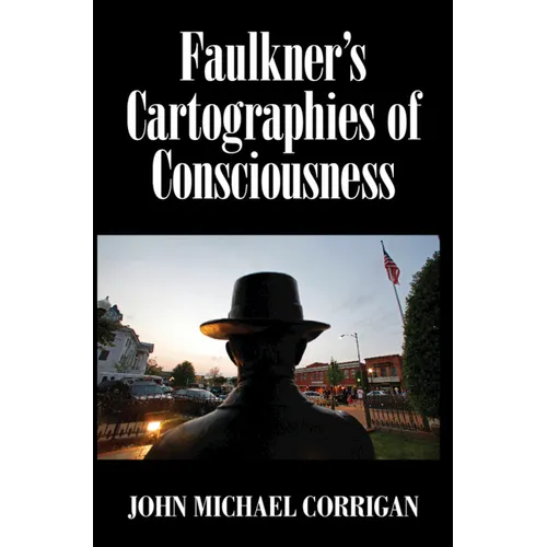 Faulkner's Cartographies of Consciousness