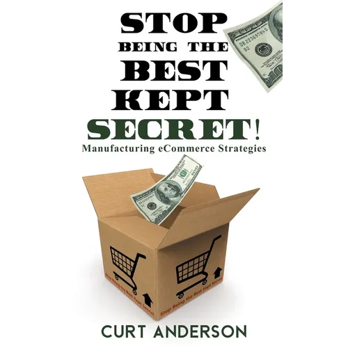 Stop Being the Best Kept Secret: Manufacturing eCommerce Strategies