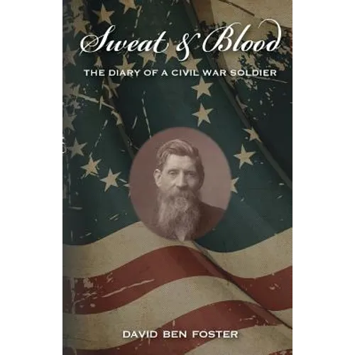 Sweat & Blood - The Diary of a Civil War Soldier