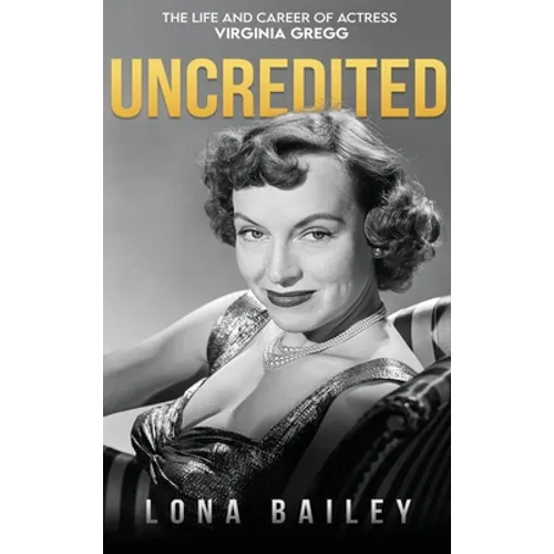 Uncredited (hardback): The Life and Career of Virginia Gregg
