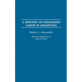 A History of Organized Labor in Argentina