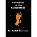 The Grove of the Eumenides: Essays on Literature, Criticism, and Culture