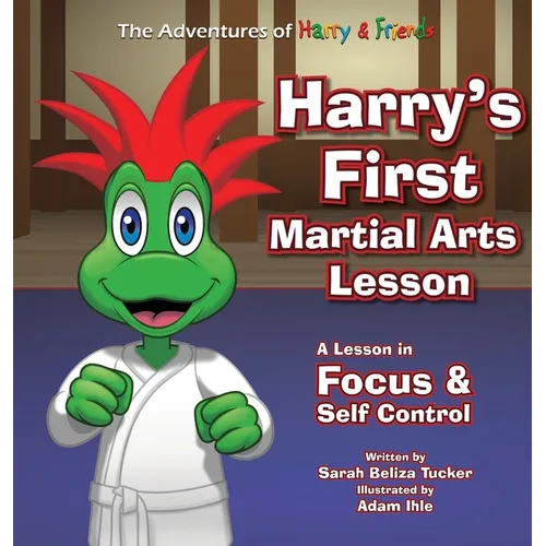 Harry's First Martial Arts Lesson: A Children's Book on Self-Discipline, Respect, Concentration/Focus and Setting Goals.