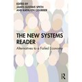 The New Systems Reader: Alternatives to a Failed Economy