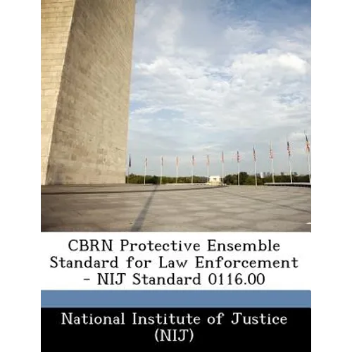 Cbrn Protective Ensemble Standard for Law Enforcement - Nij Standard 0116.00