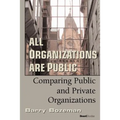 All Organizations are Public: Comparing Public and Private Organizations