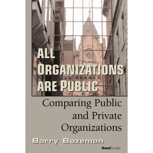 All Organizations are Public: Comparing Public and Private Organizations