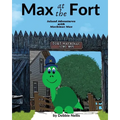 Max At The Fort: Island Adventures With Mackinac Max