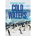 Cold Waters: My Ship Adventures in the Arctic, Antarctica, and North Atlantic