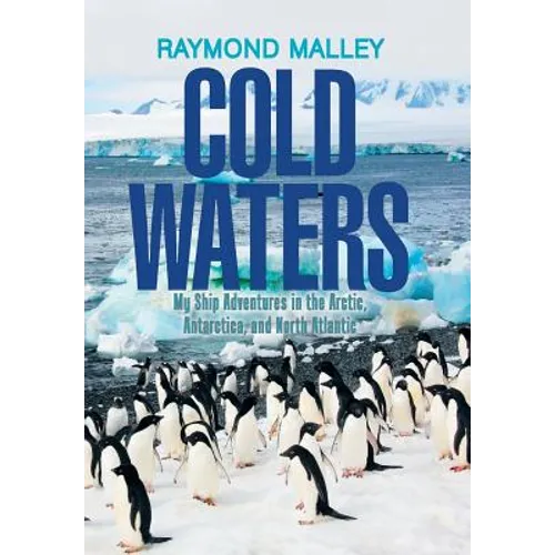 Cold Waters: My Ship Adventures in the Arctic, Antarctica, and North Atlantic