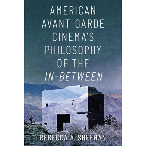 American Avant-Garde Cinema's Philosophy of the In-Between