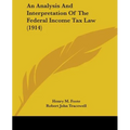 An Analysis And Interpretation Of The Federal Income Tax Law (1914)