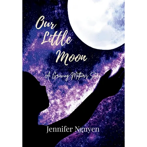Our Little Moon: A Grieving Mother's Story