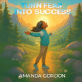 Turn Fear Into Success