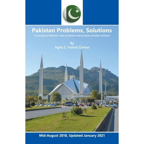 Pakistan Problems, Solutions: To Recognize Pakistan's Main Problems and Propose Possible Solutions