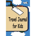 Travel Journal for Kids: A Great Way to Document Your Fun and Awesome Vacation and Trips