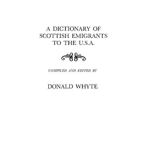 Dictionary of Scottish Emigrants to the U. S. A.