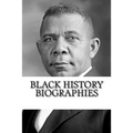 Black History Biographies: Frederick Douglass, Booker T. Washington, and W. E. B. Du Bois