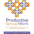 Productive Group Work: How to Engage Students, Build Teamwork, and Promote Understanding