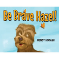 Be Brave Hazel!