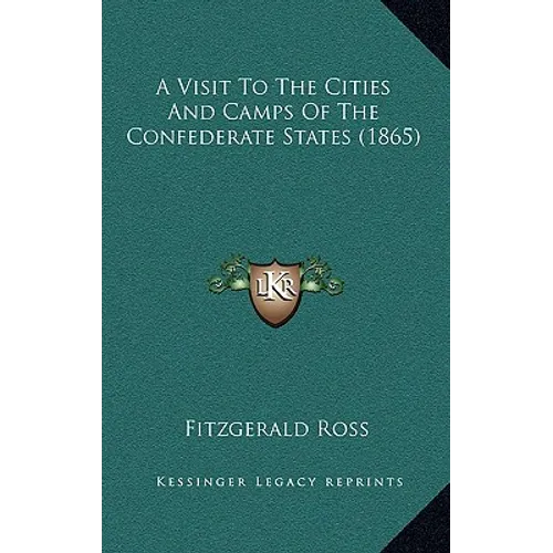 A Visit To The Cities And Camps Of The Confederate States (1865)