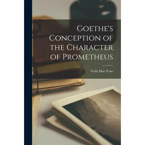 Goethe's Conception of the Character of Prometheus