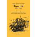 The West of the Texas Kid, 1881-1910: Recollections of Thomas Edgar Crawford Cowboy, Gun Fighter, Rancher, Hunter, Miner Volume 20
