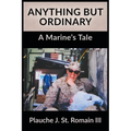 Anything but Ordinary: A Marine's Tale