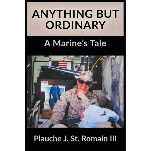 Anything but Ordinary: A Marine's Tale