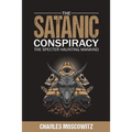 The Satanic Conspiracy: The Specter Haunting Mankind