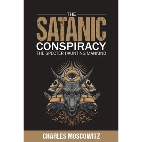 The Satanic Conspiracy: The Specter Haunting Mankind